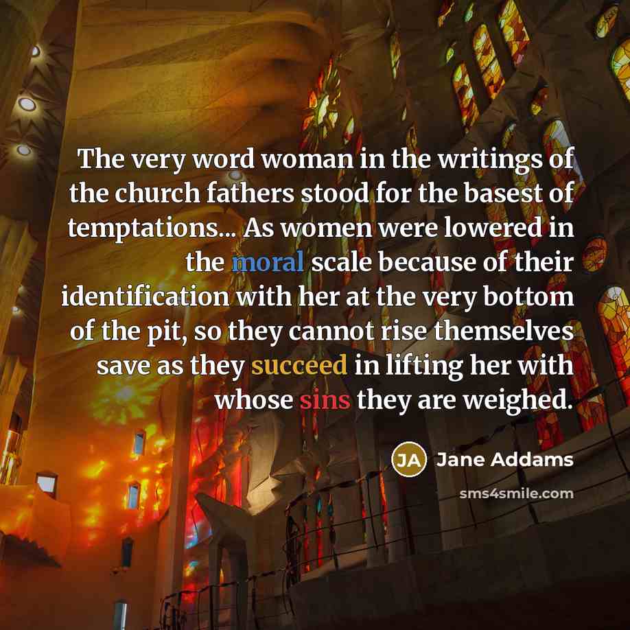 “The very word woman in the writings of the church…” quote by Jane Addams
