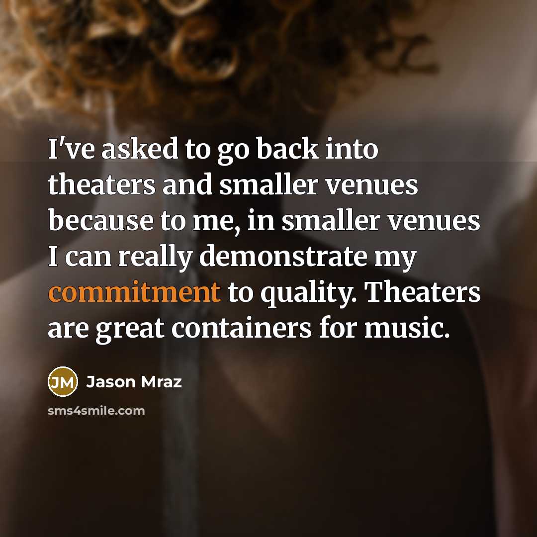 “I've asked to go back into theaters and smaller venues…” quote by Jason Mraz