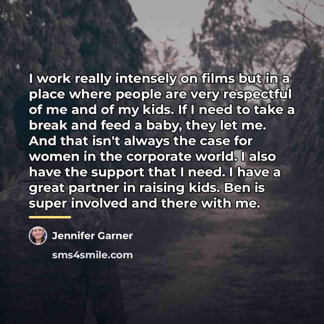 “I work really intensely on films but in a place…” quote by Jennifer Garner