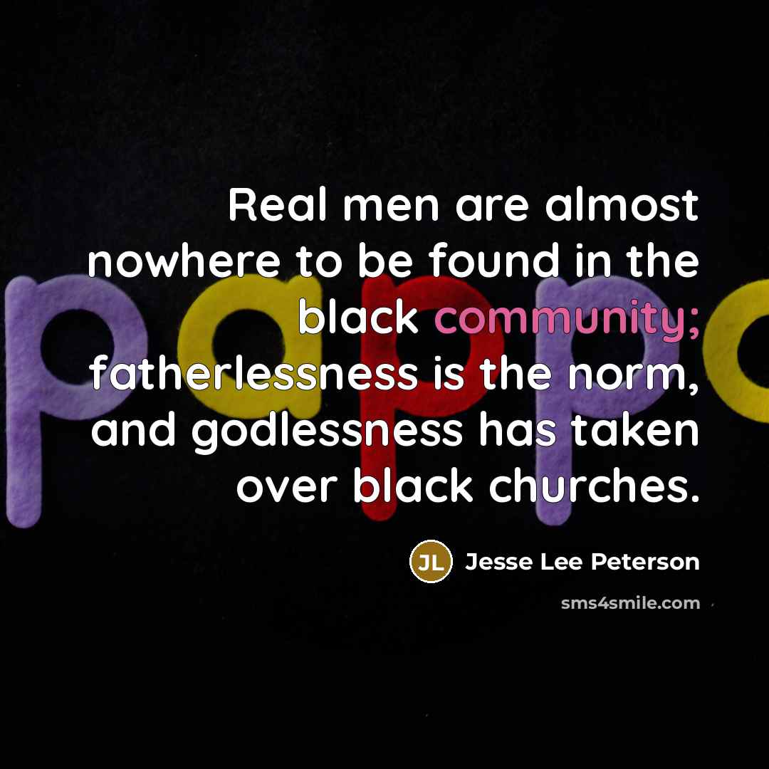 “Real men are almost nowhere to be found in the…” quote by Jesse Lee Peterson