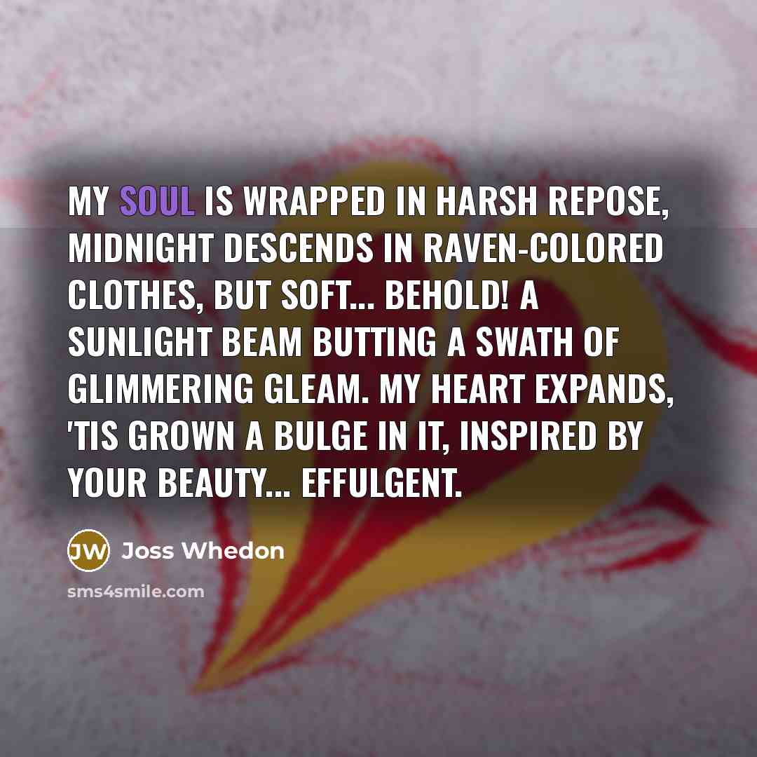 “My soul is wrapped in harsh repose, Midnight descends in…” quote by Joss Whedon