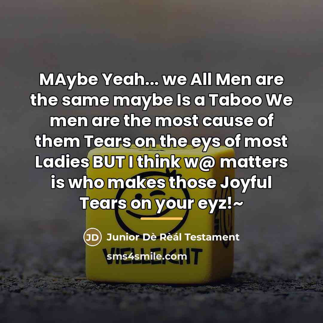 “MAybe Yeah... we All Men are the same maybe Is…” quote by Junior Dè Rèál Testament