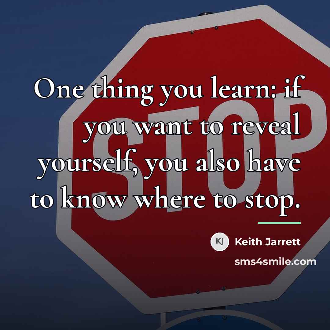 “One thing you learn: if you want to reveal yourself,…” quote by Keith Jarrett