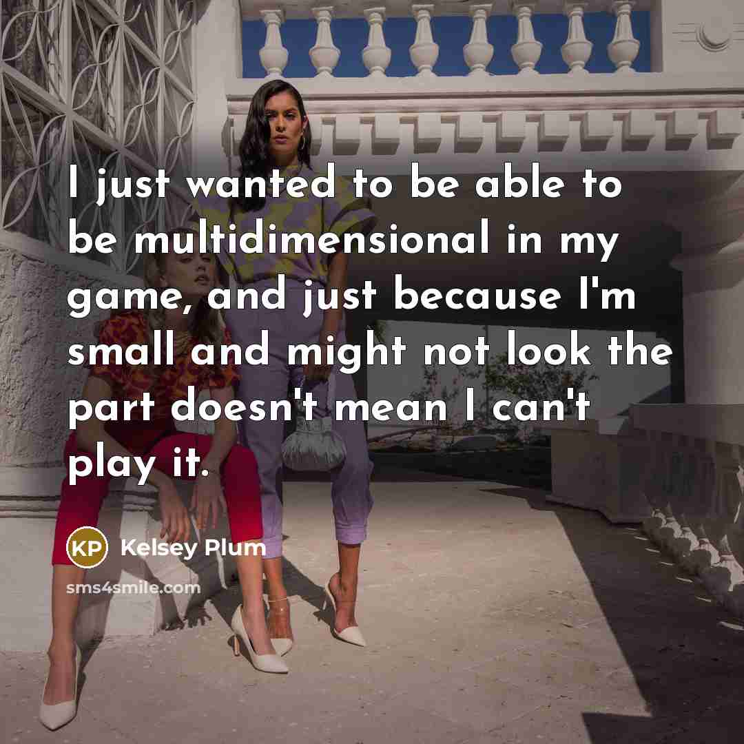 “I just wanted to be able to be multidimensional in…” quote by Kelsey Plum
