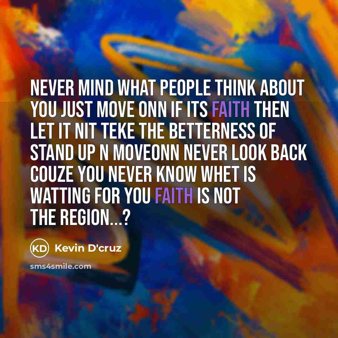 “Never mind what people think About You just move onn…” quote by Kevin D'cruz