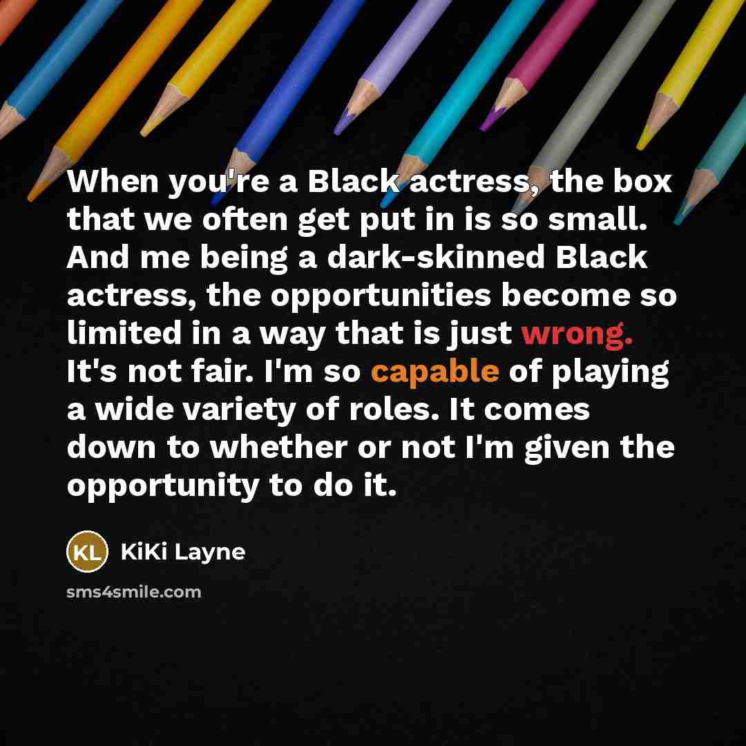 “When you're a Black actress, the box that we often…” quote by KiKi Layne