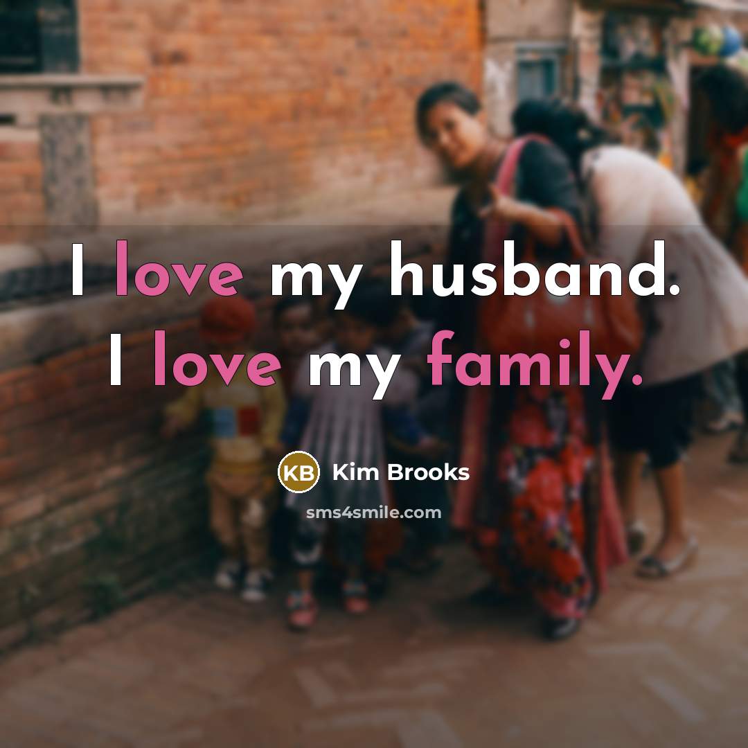 “I love my husband. I love my family.…” quote by Kim Brooks