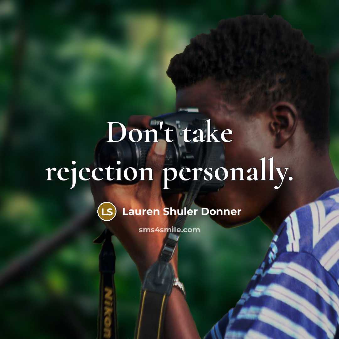 “Don't take rejection personally.…” quote by Lauren Shuler Donner