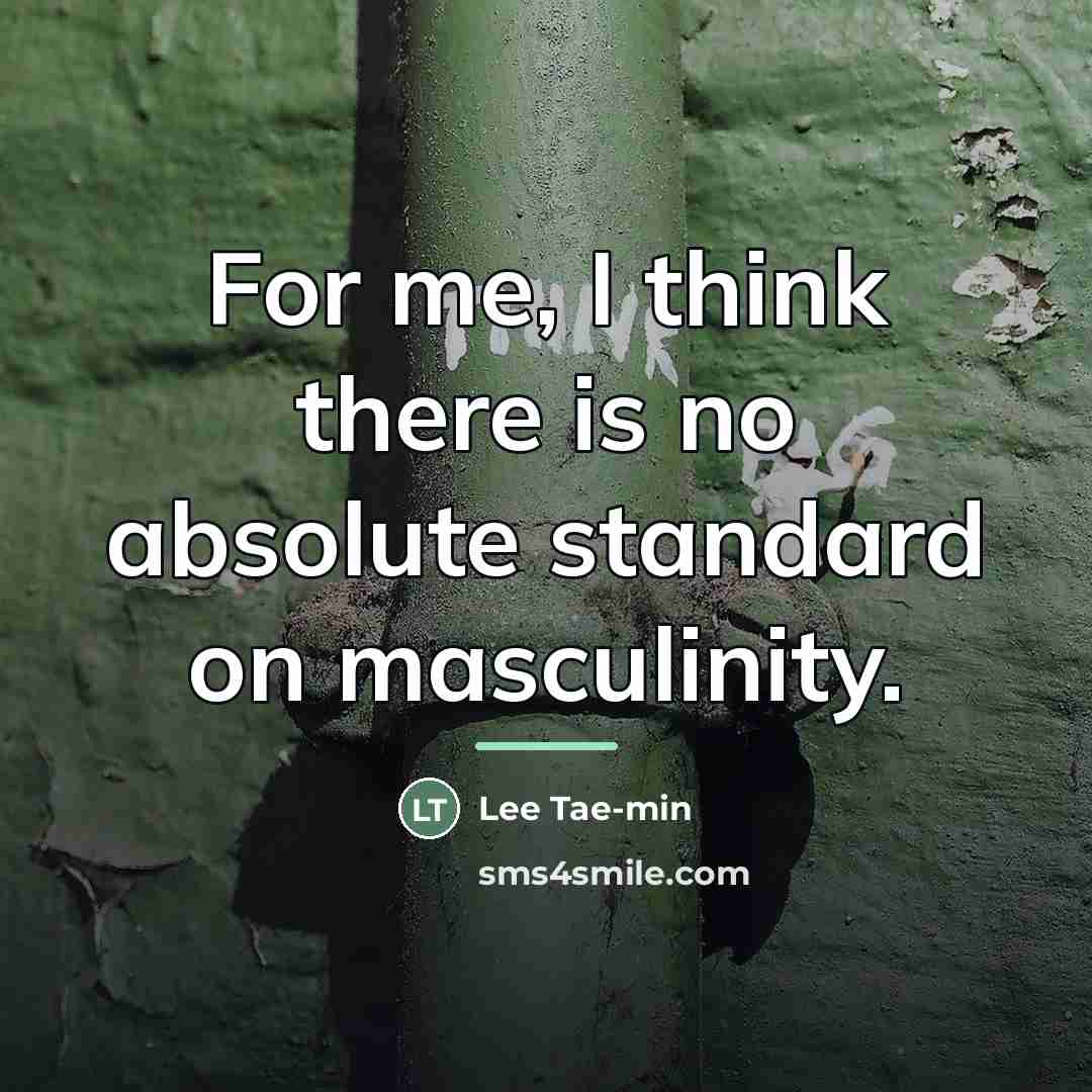 “For me, I think there is no absolute standard on…” quote by Lee Tae-min