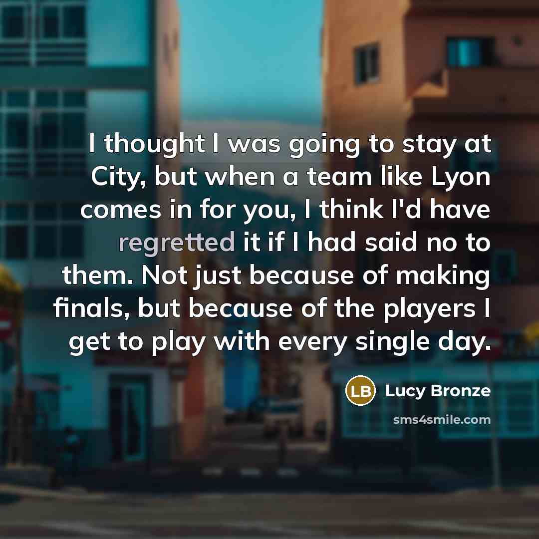“I thought I was going to stay at City, but…” quote by Lucy Bronze