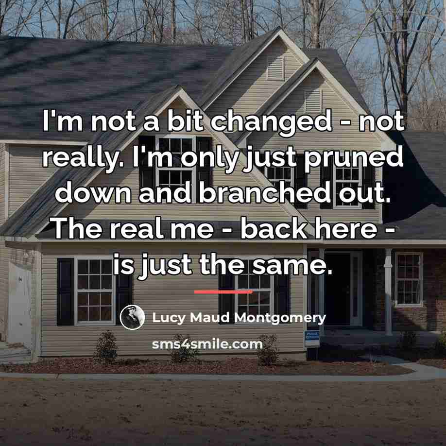 “I'm not a bit changed - not really. I'm only…” quote by Lucy Maud Montgomery