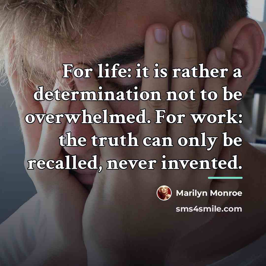 “For life: it is rather a determination not to be…” quote by Marilyn Monroe