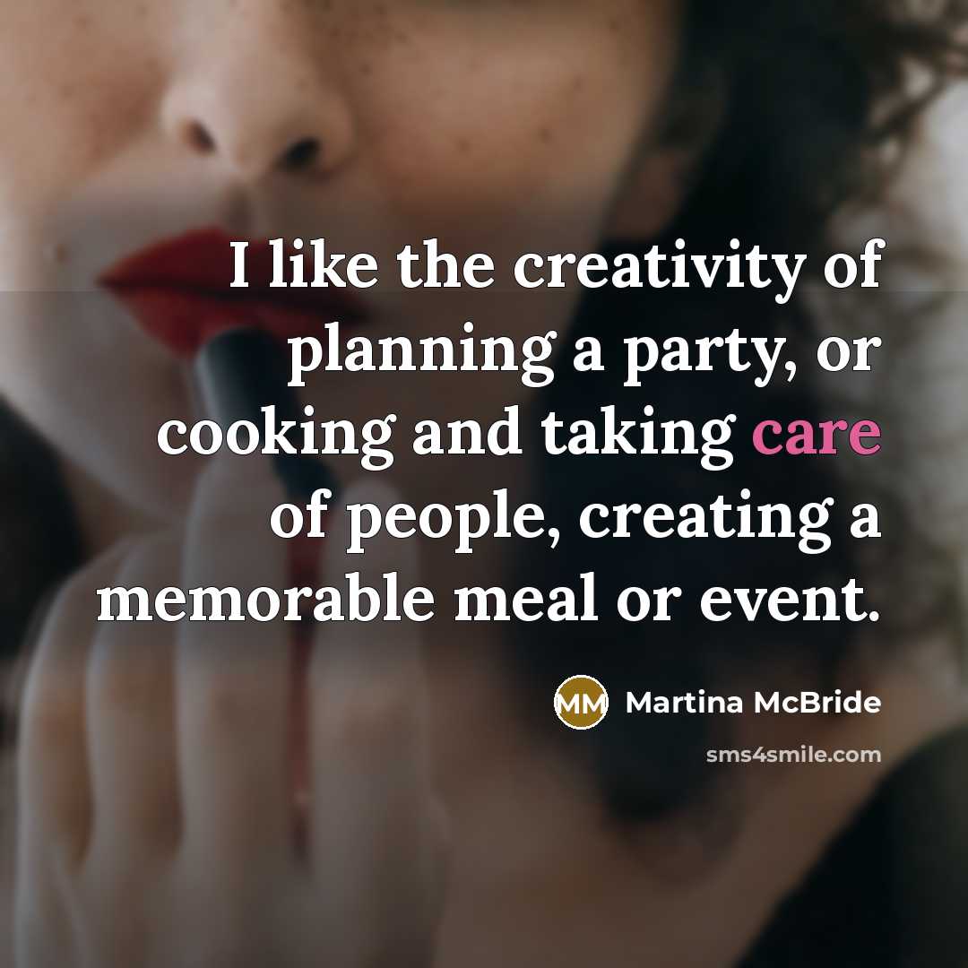 “I like the creativity of planning a party, or cooking…” quote by Martina McBride