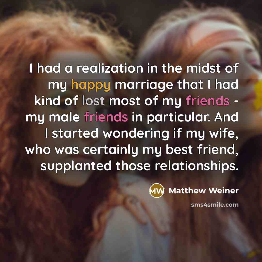 “I had a realization in the midst of my happy…” quote by Matthew Weiner