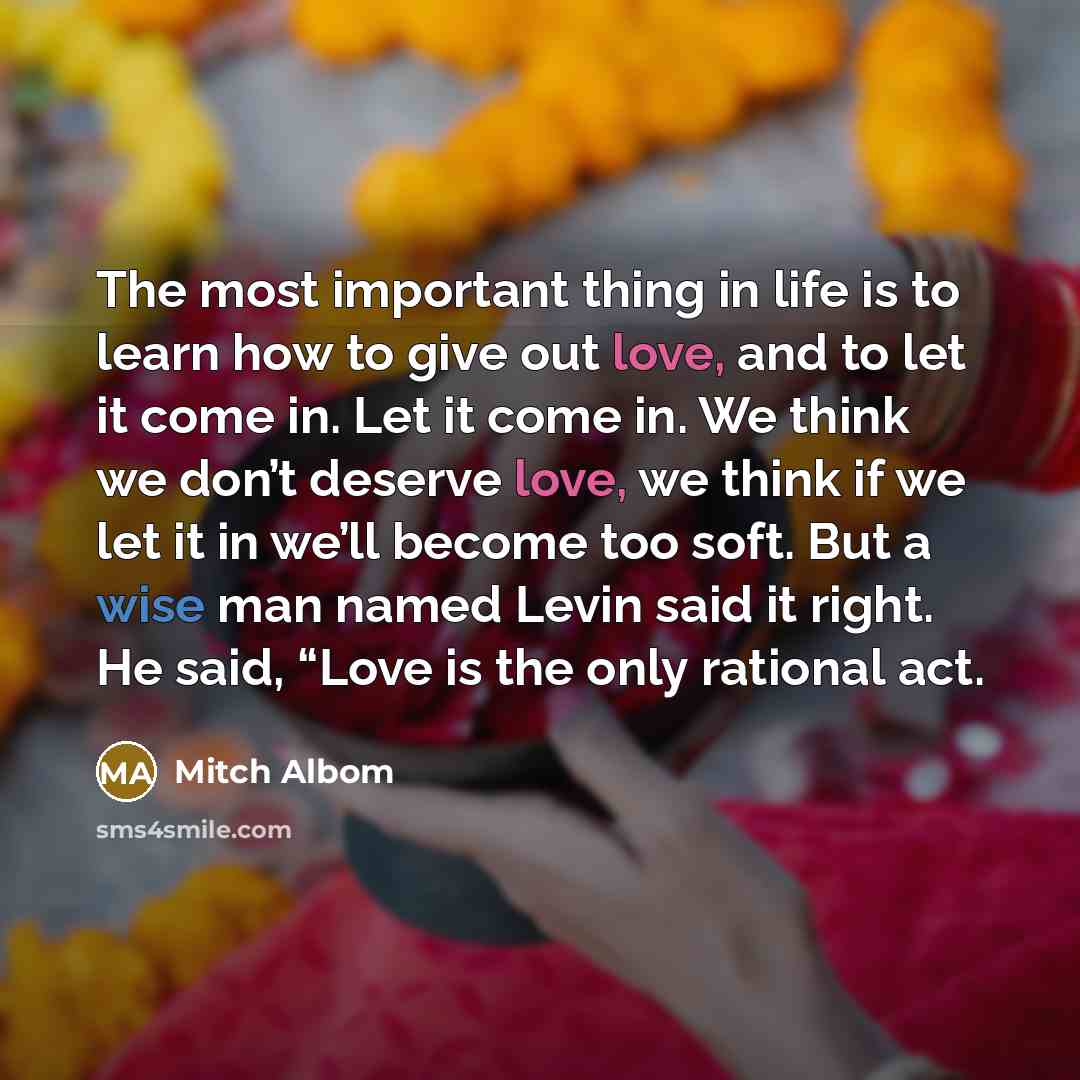 “The most important thing in life is to learn how…” quote by Mitch Albom