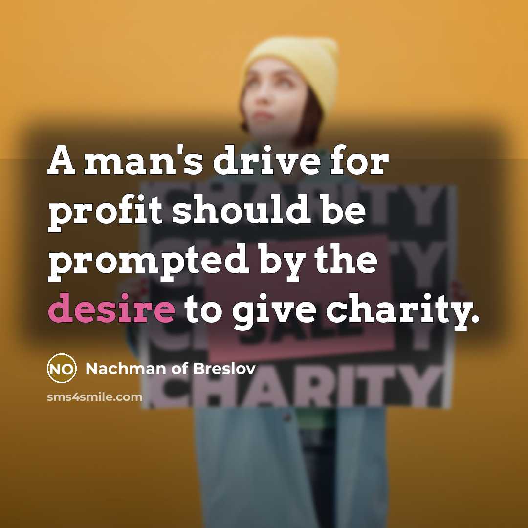 “A man's drive for profit should be prompted by the…” quote by Nachman of Breslov
