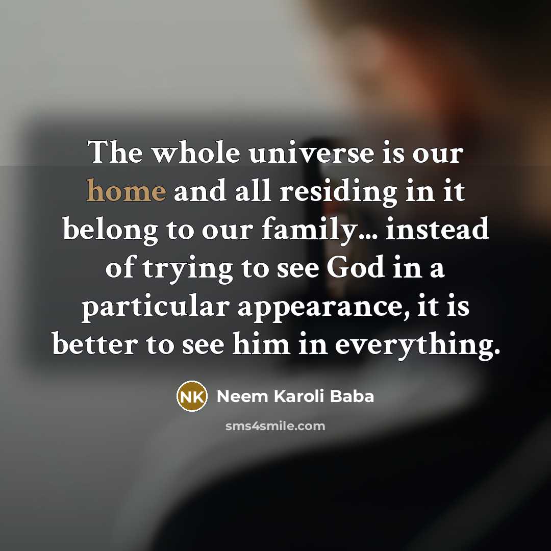 “The whole universe is our home and all residing in…” quote by Neem Karoli Baba