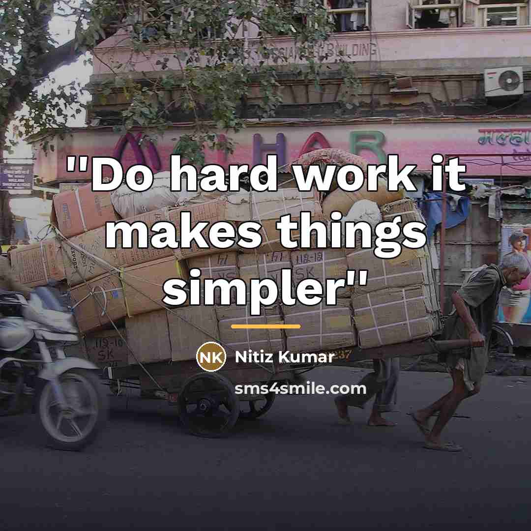 “''Do hard work it makes things simpler''…” quote by Nitiz Kumar