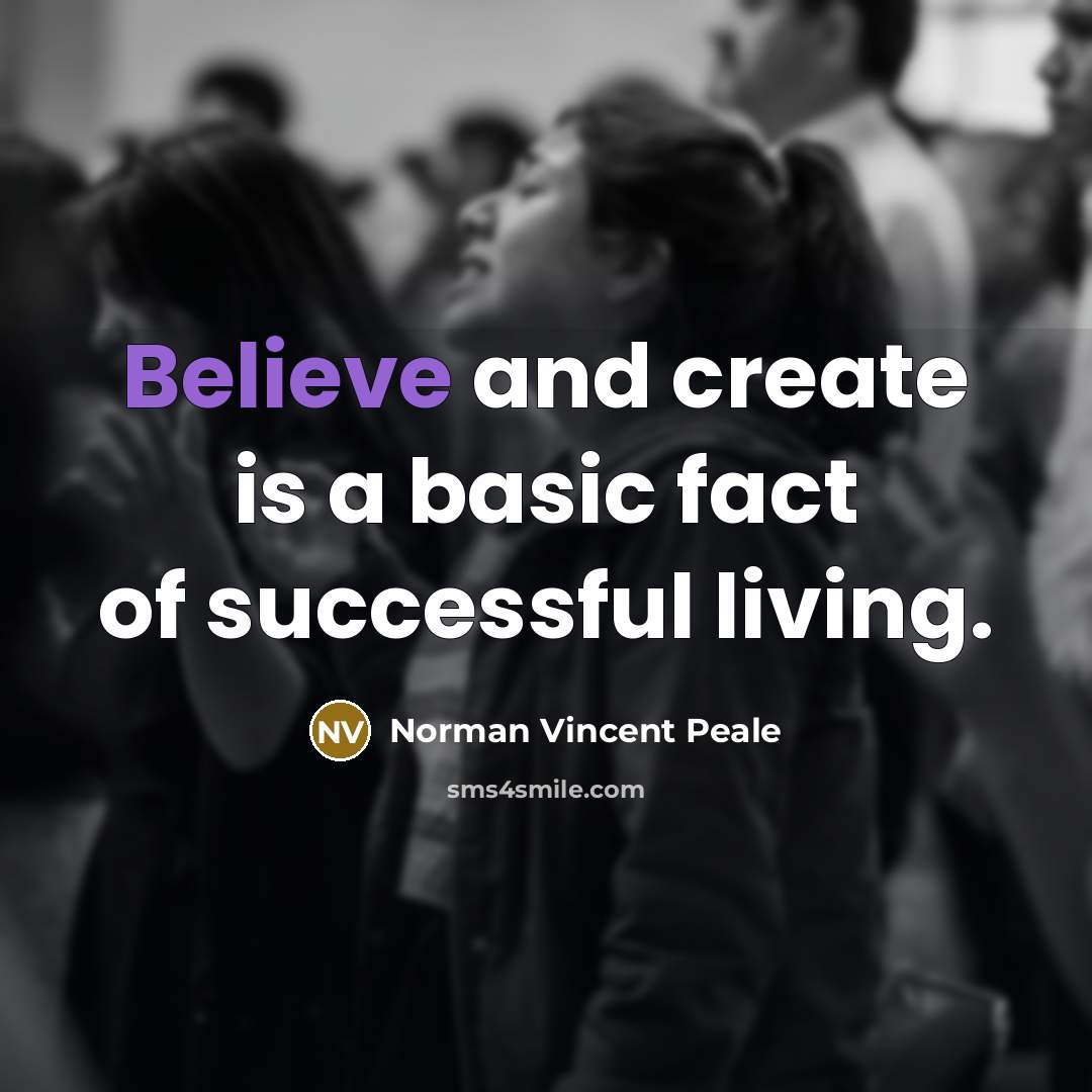 “Believe and create is a basic fact of successful living.…” quote by Norman Vincent Peale