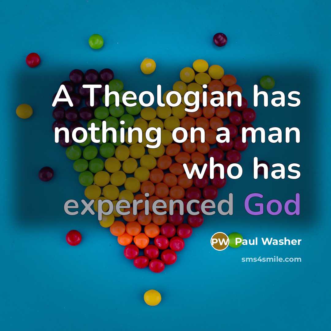 “A Theologian has nothing on a man who has experienced…” quote by Paul Washer