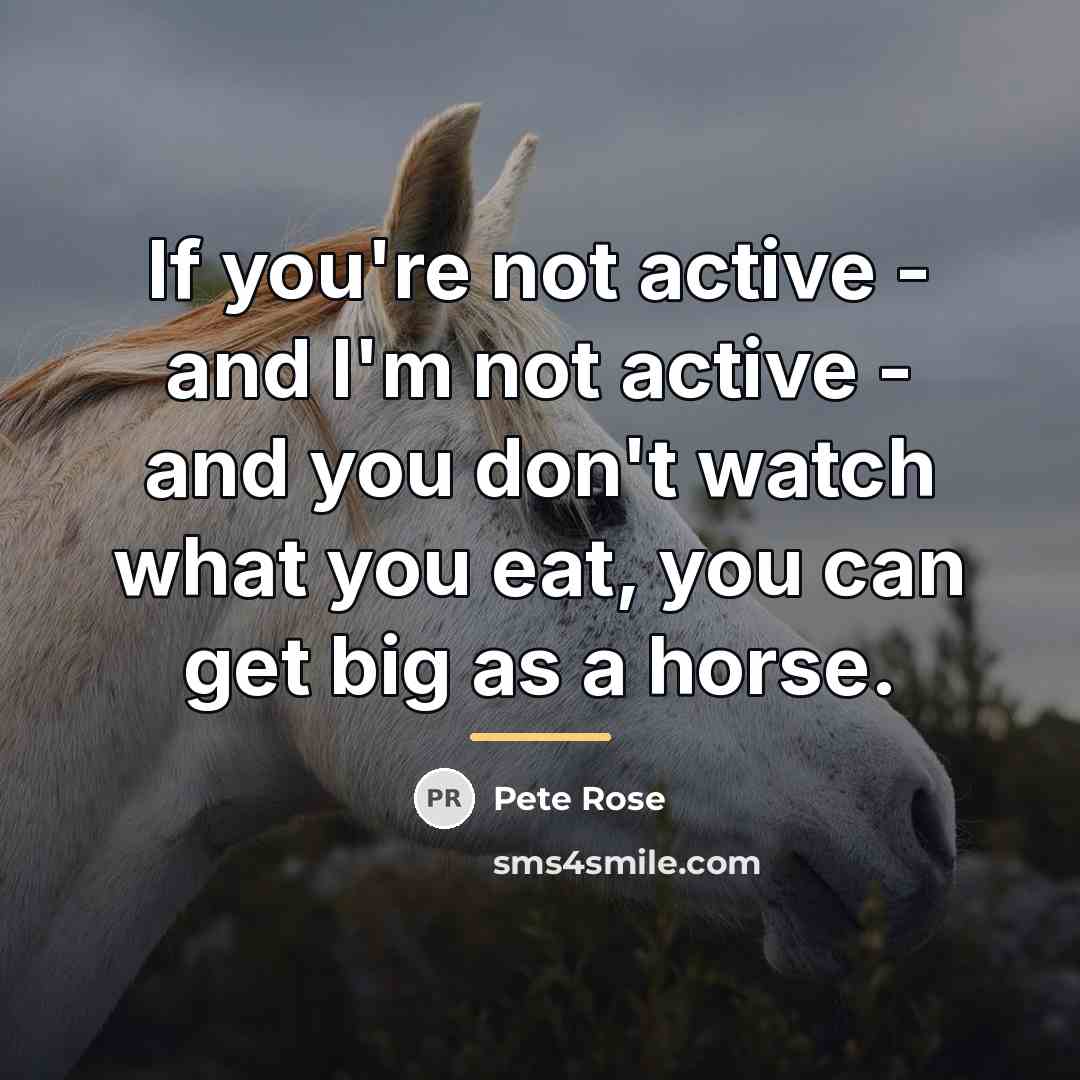 “If you're not active - and I'm not active -…” quote by Pete Rose