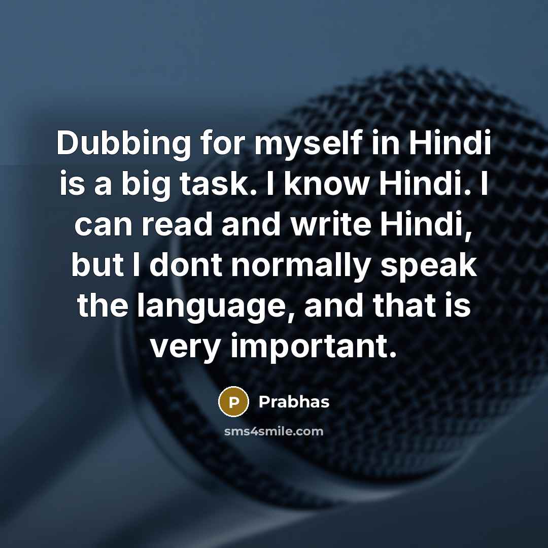 “Dubbing for myself in Hindi is a big task. I…” quote by Prabhas