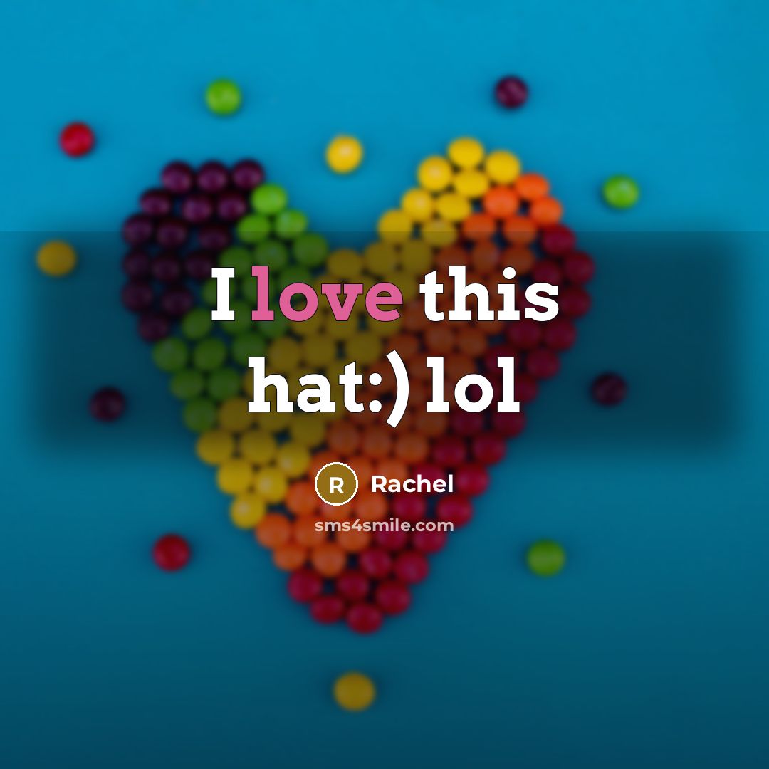 “I love this hat:) lol…” quote by Rachel