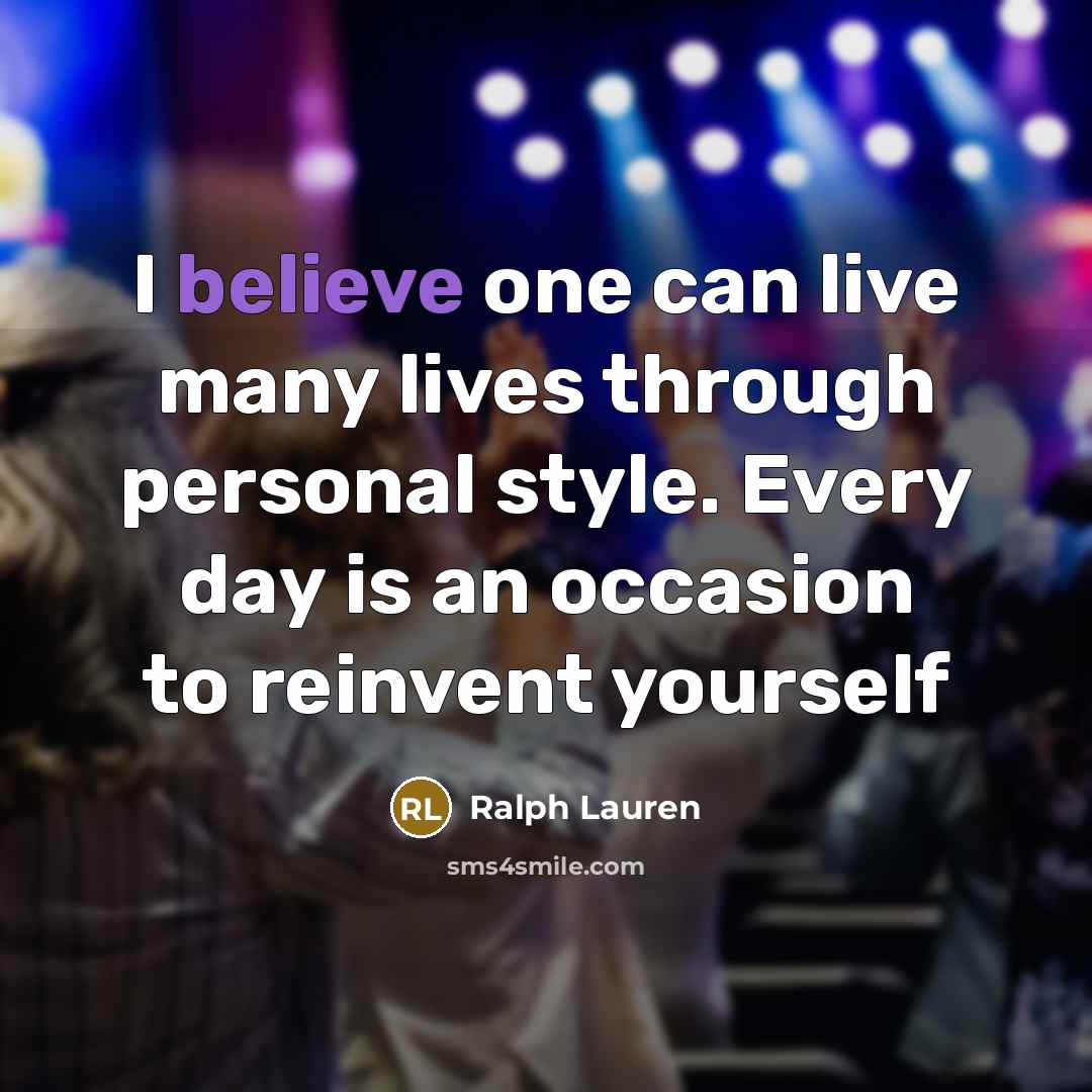 “I believe one can live many lives through personal style.…” quote by Ralph Lauren