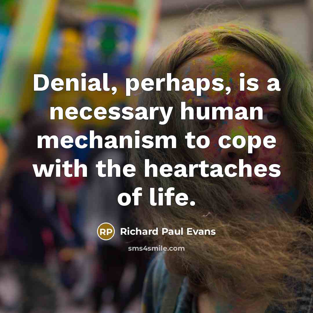 “Denial, perhaps, is a necessary human mechanism to cope with…” quote by Richard Paul Evans