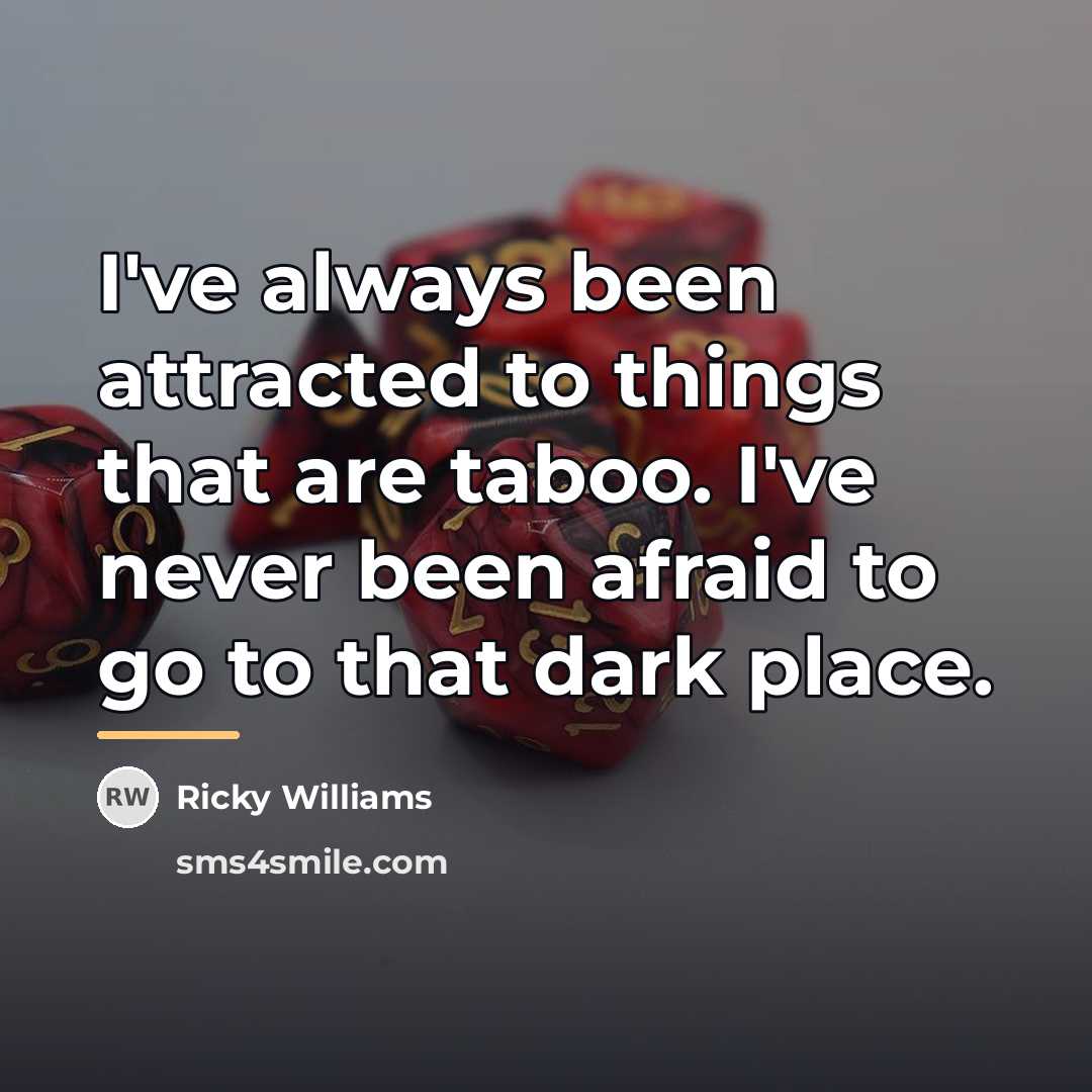 “I've always been attracted to things that are taboo. I've…” quote by Ricky Williams