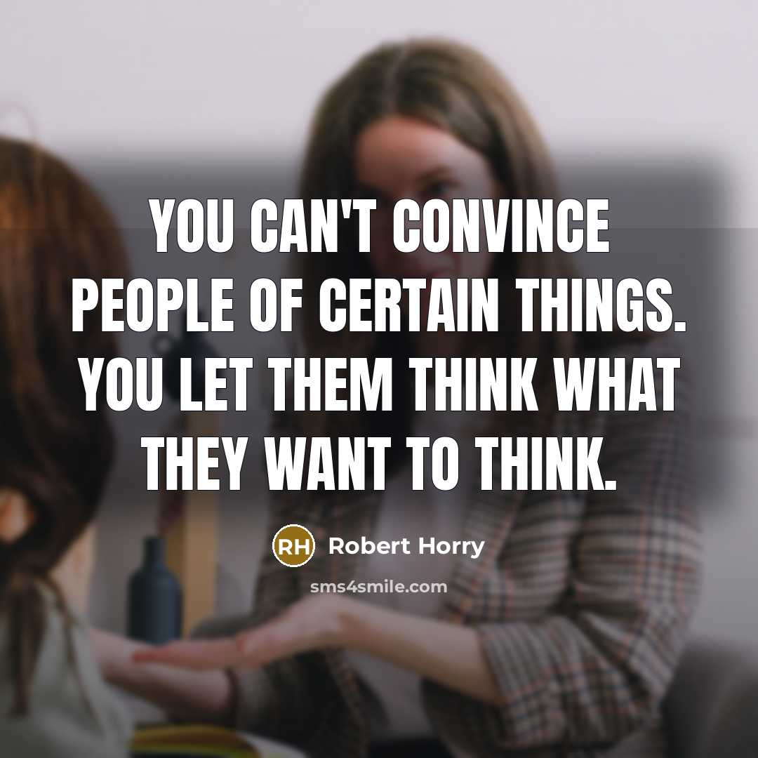 “You can't convince people of certain things. You let them…” quote by Robert Horry