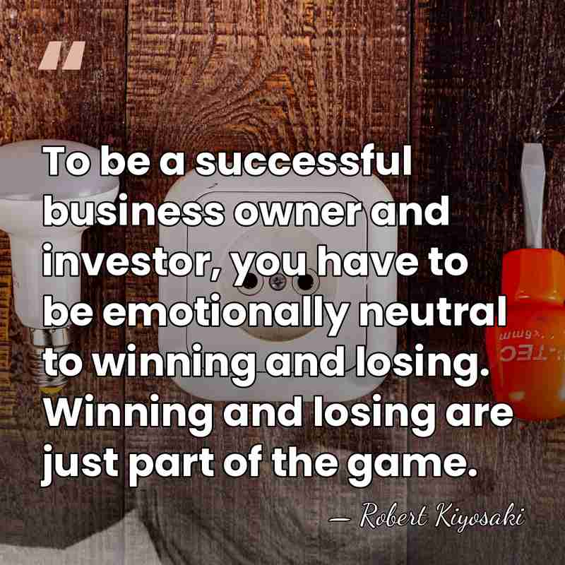 To be a successful business owner and investor, you have to be&hellip; - Robert Kiyosaki
