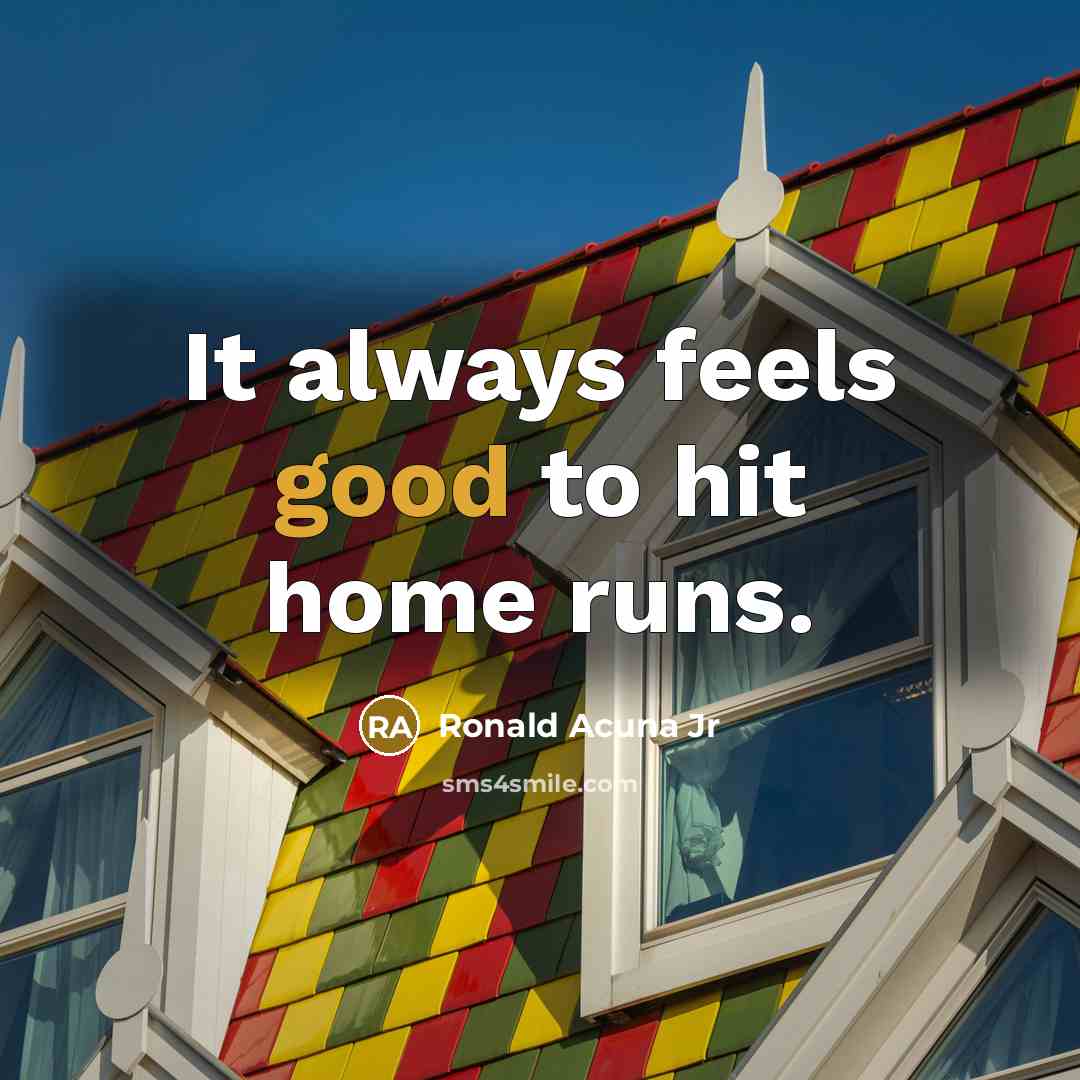 “It always feels good to hit home runs.…” quote by Ronald Acuna Jr