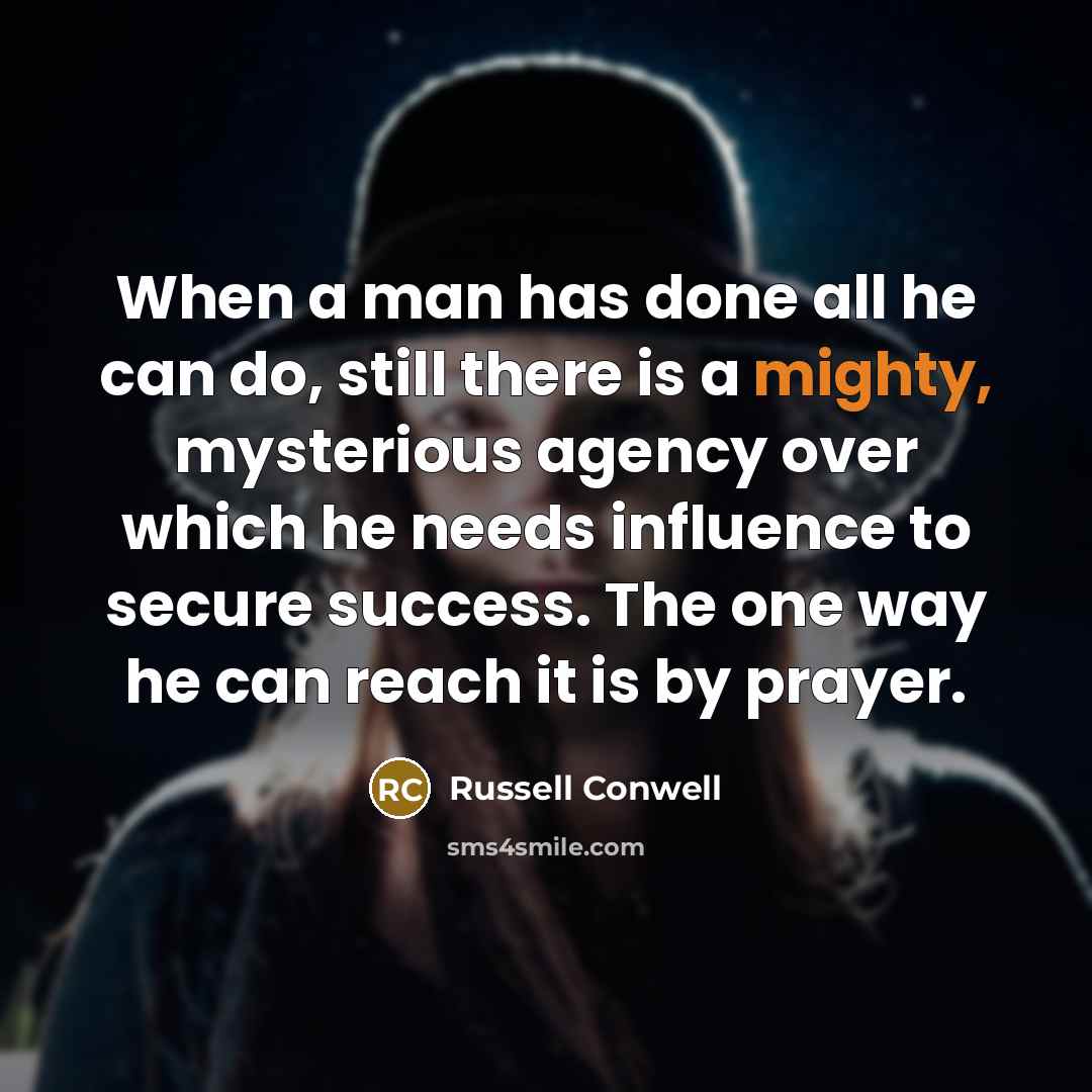 “When a man has done all he can do, still…” quote by Russell Conwell
