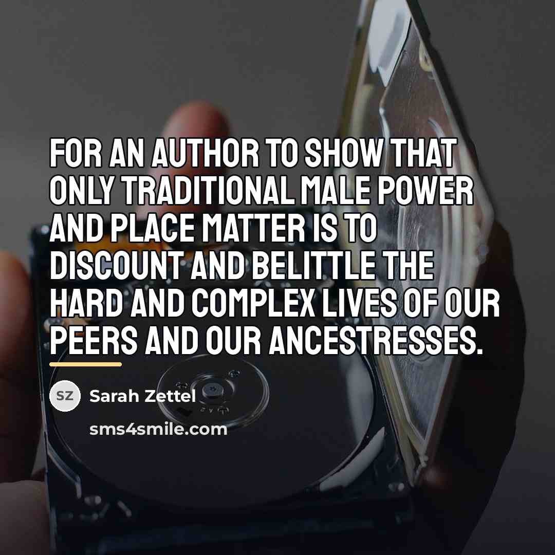 “For an author to show that only traditional male power…” quote by Sarah Zettel