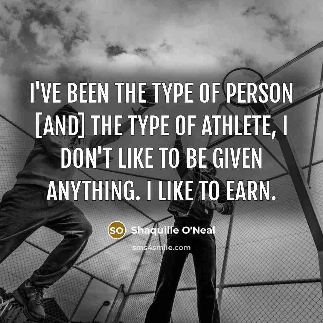 “I've been the type of person [and] the type of…” quote by Shaquille O'Neal