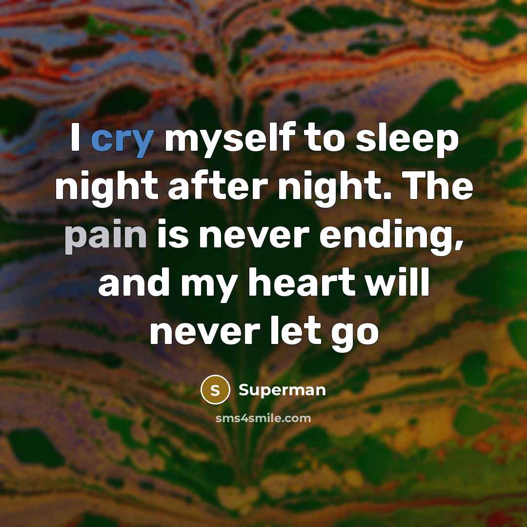 “I cry myself to sleep night after night. The pain…” quote by Superman