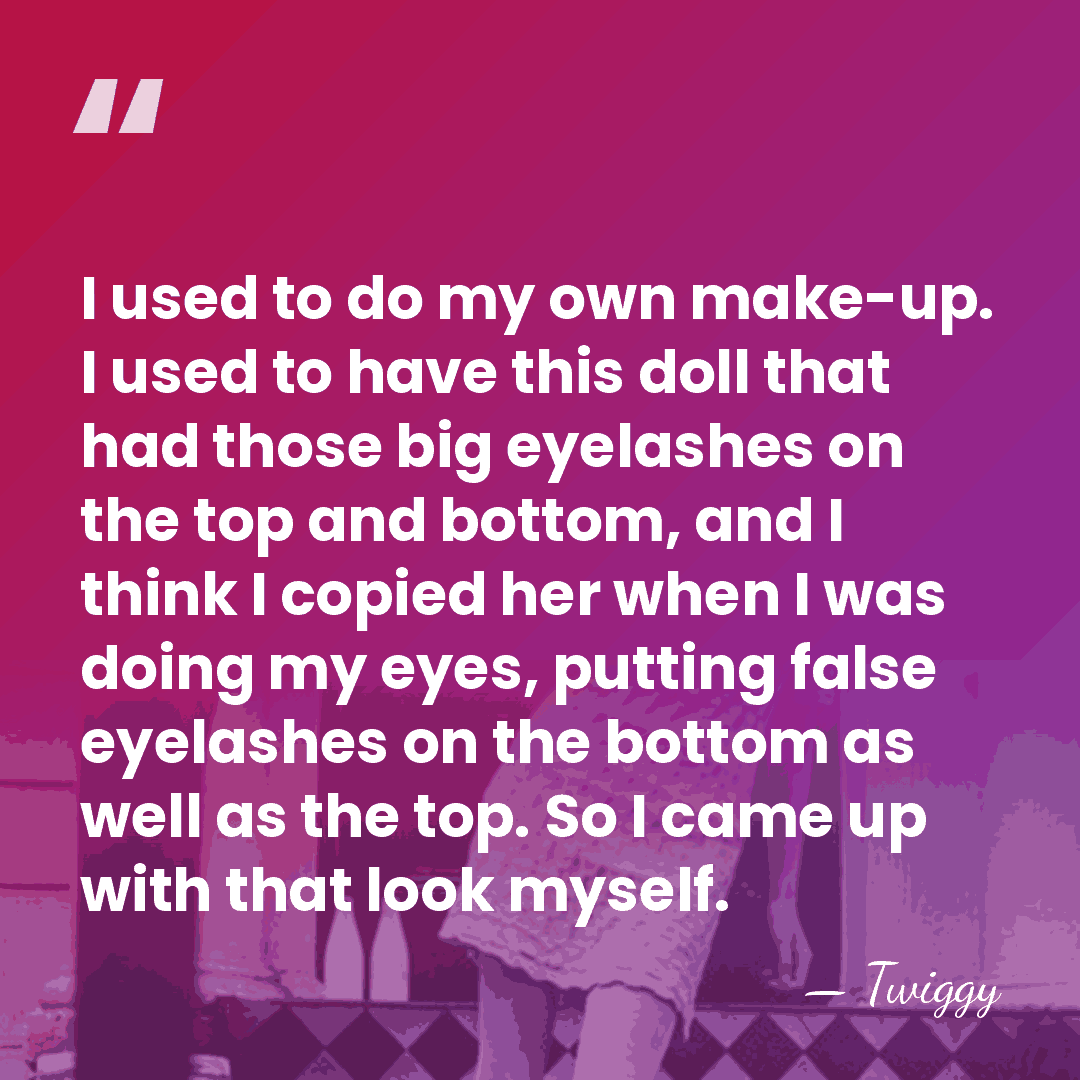 I used to do my own make-up. I used to have this&hellip; - Twiggy