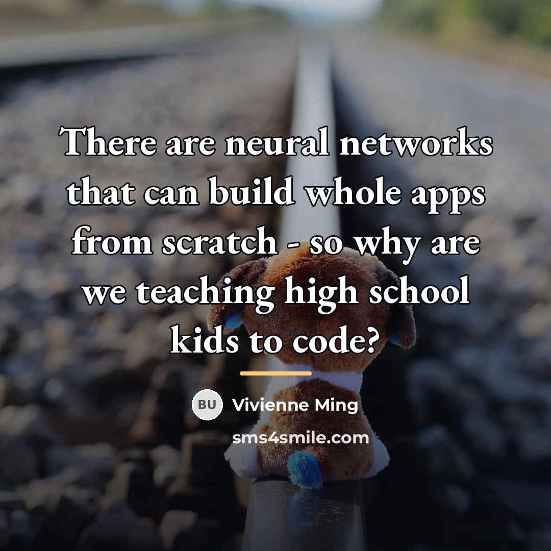 “There are neural networks that can build whole apps from…” quote by Vivienne Ming