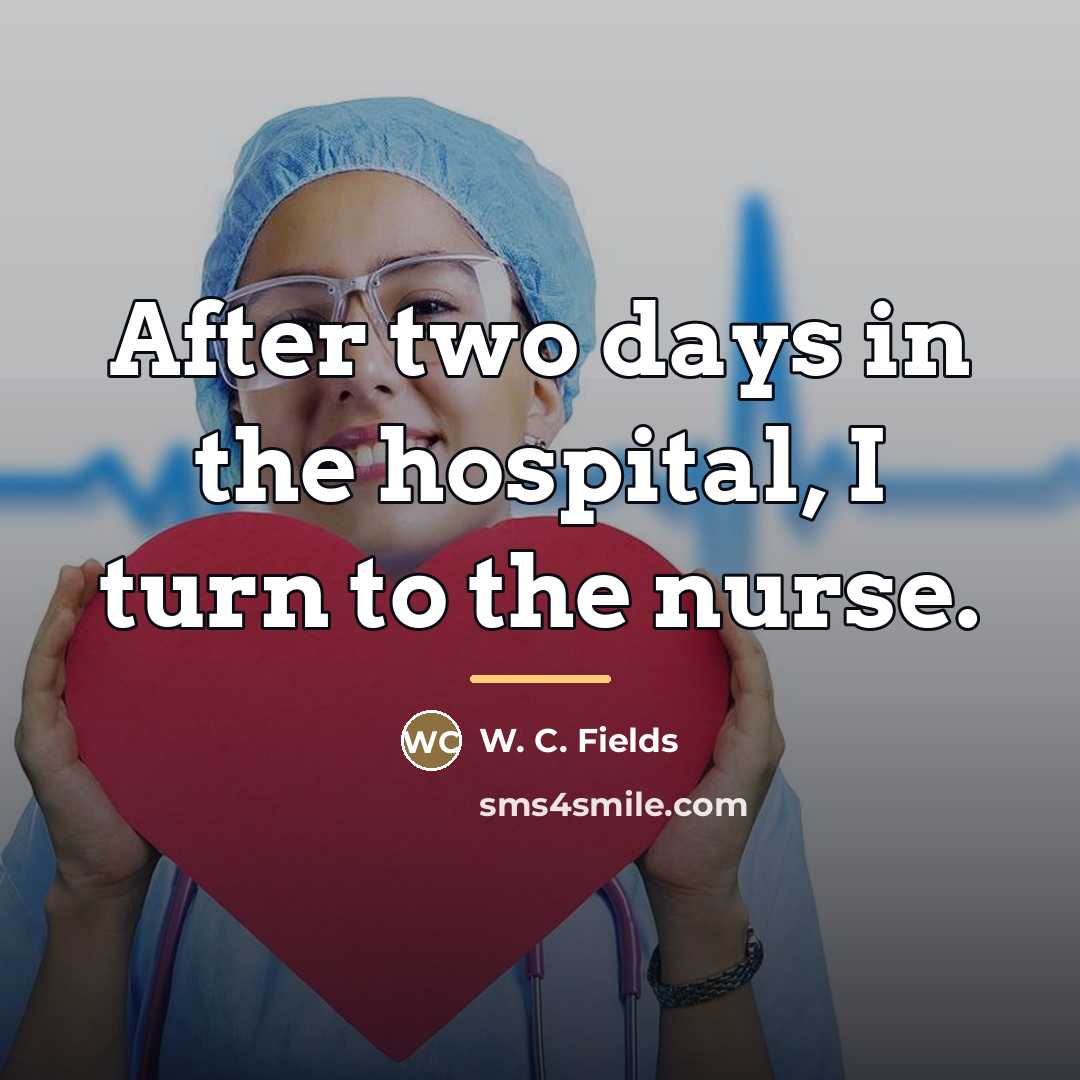 “After two days in the hospital, I turn to the…” quote by W. C. Fields