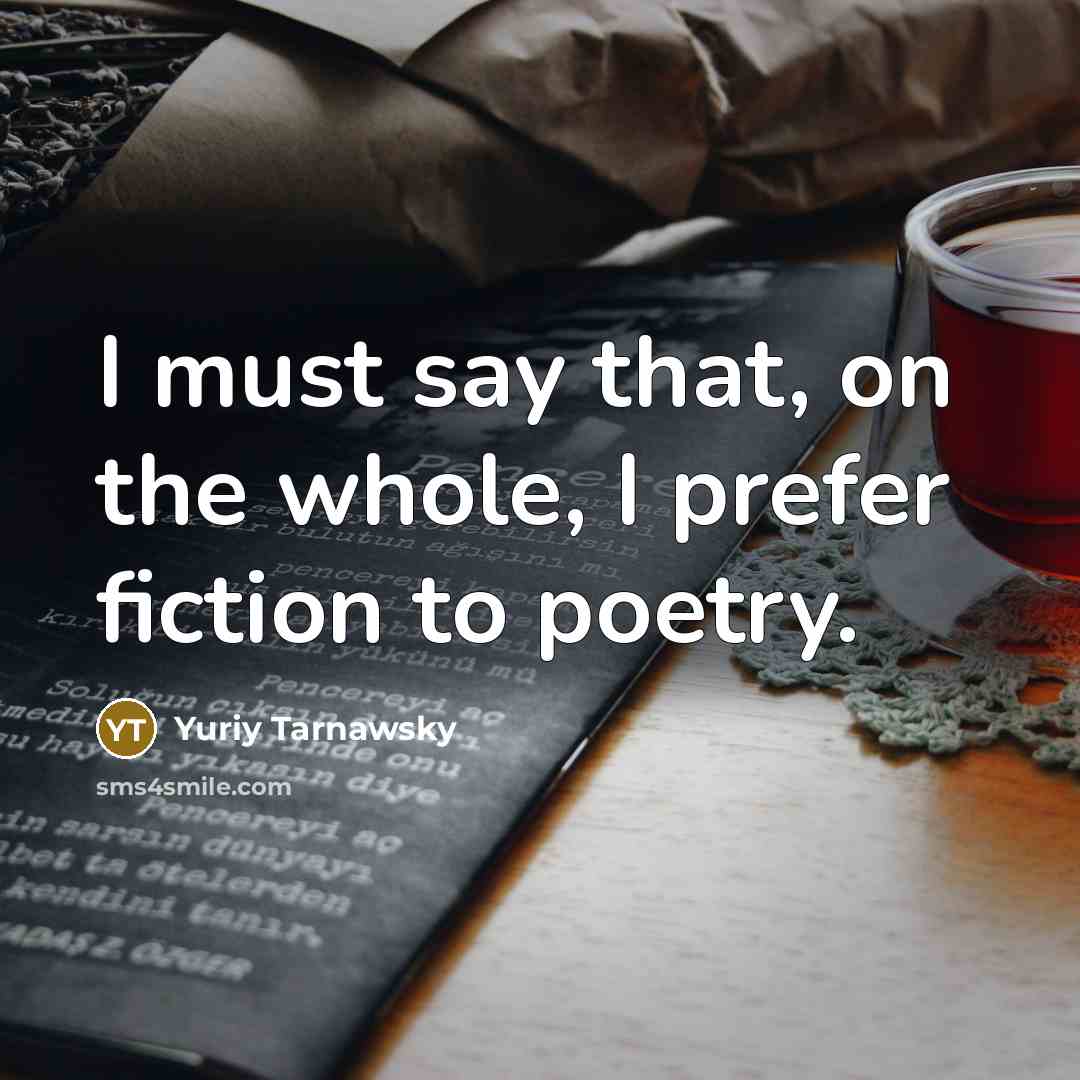 “I must say that, on the whole, I prefer fiction…” quote by Yuriy Tarnawsky