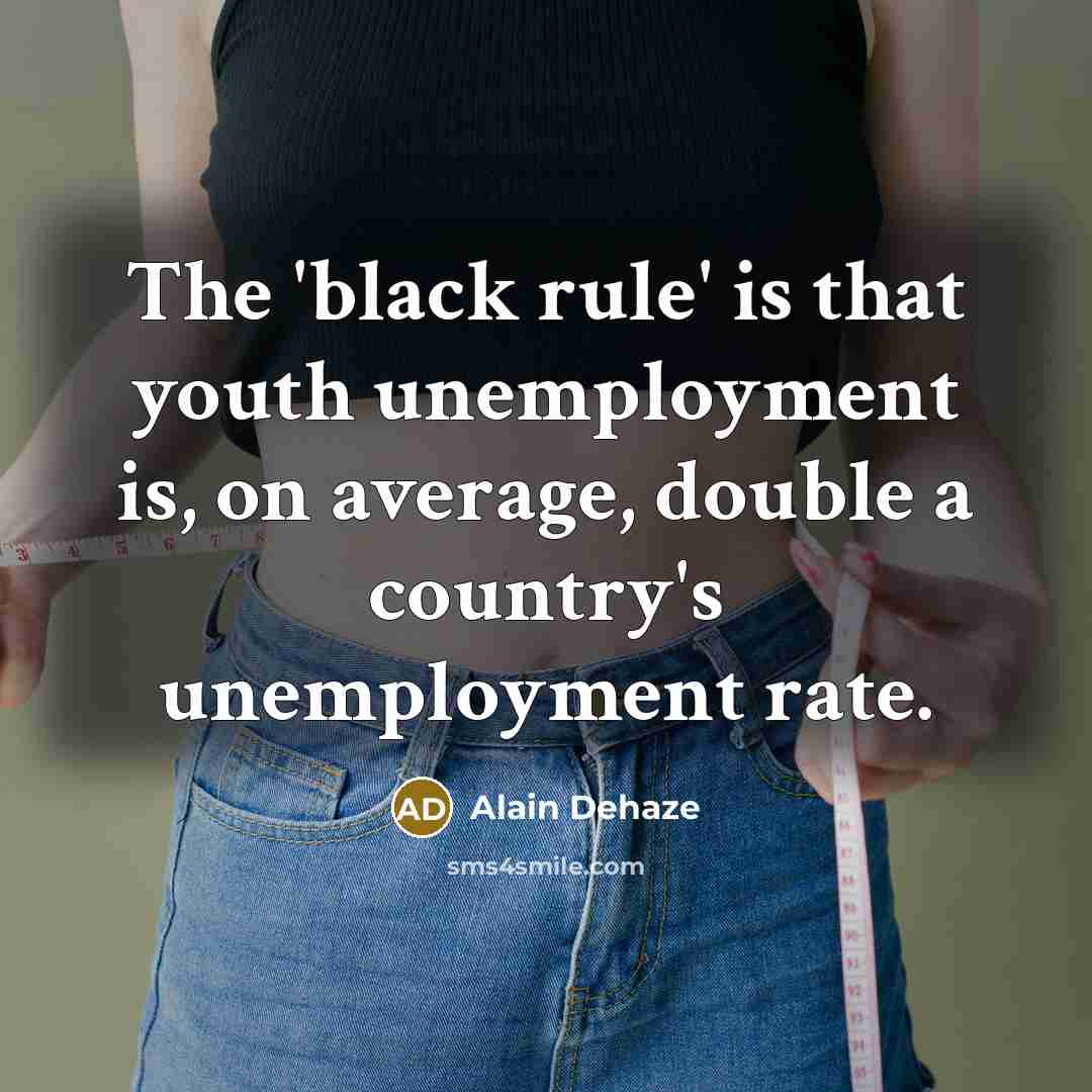 “The 'black rule' is that youth unemployment is, on average,…” quote by Alain Dehaze