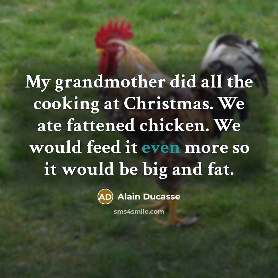 “My grandmother did all the cooking at Christmas. We ate…” quote by Alain Ducasse