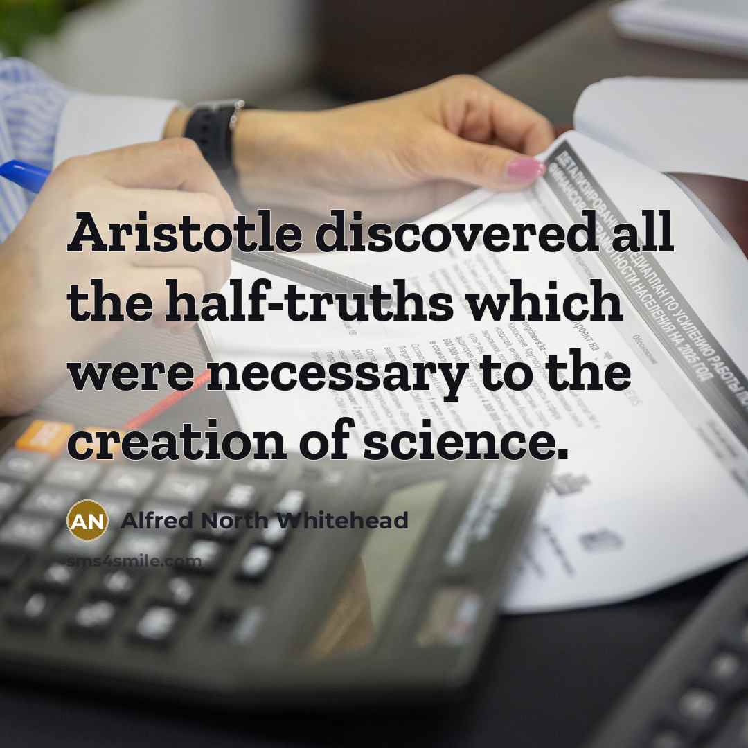 “Aristotle discovered all the half-truths which were necessary to the…” quote by Alfred North Whitehead