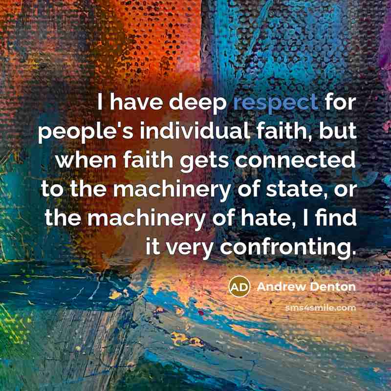 “I have deep respect for people's individual faith, but when…” quote by Andrew Denton
