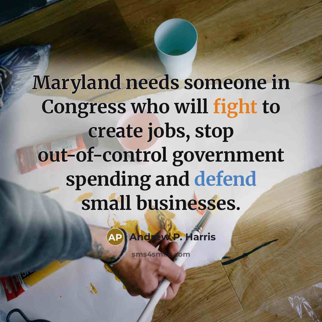 “Maryland needs someone in Congress who will fight to create…” quote by Andrew P. Harris