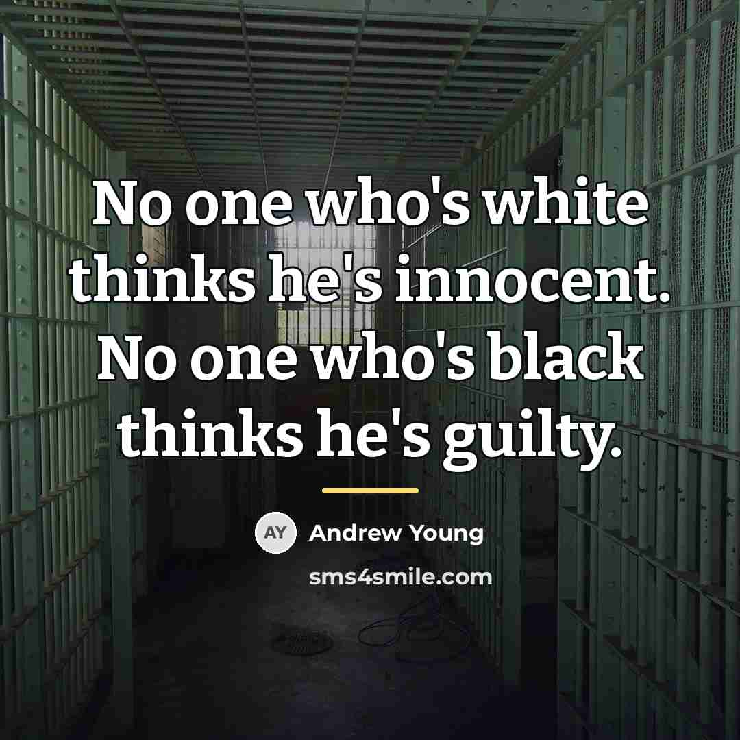 “No one who's white thinks he's innocent. No one who's…” quote by Andrew Young