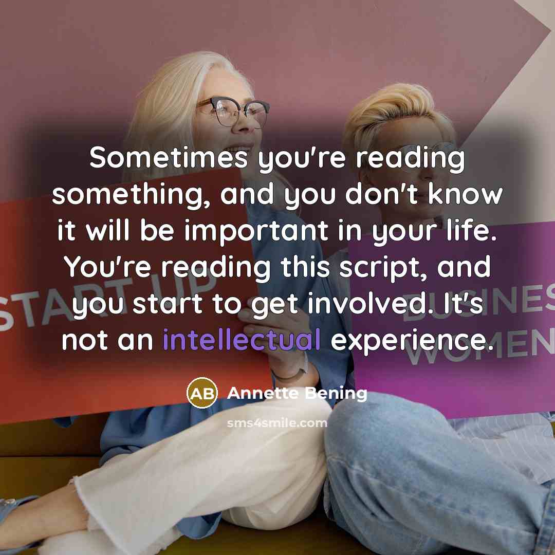 “Sometimes you're reading something, and you don't know it will…” quote by Annette Bening
