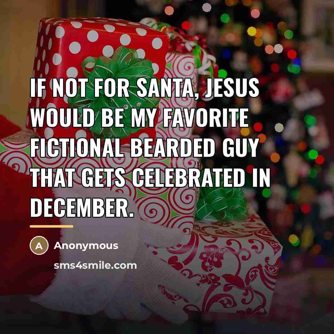 “If not for Santa, Jesus would be my favorite fictional…” quote by Anonymous
