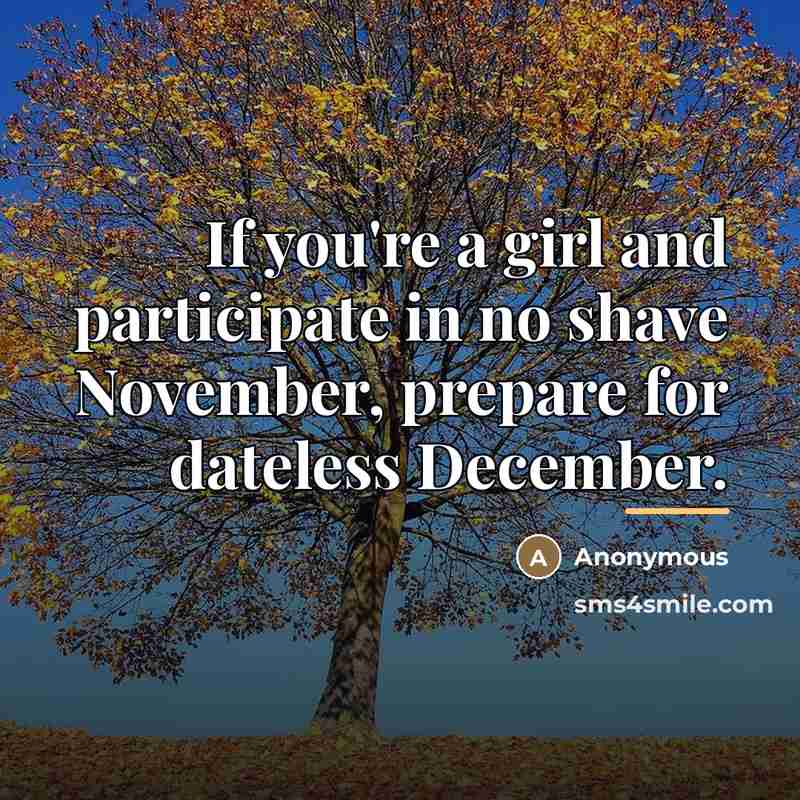 “If you're a girl and participate in no shave November,…” quote by Anonymous